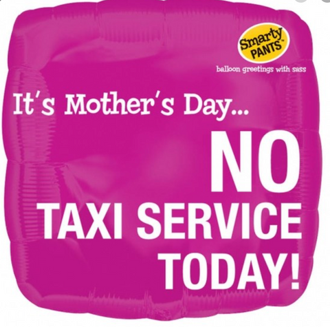 18" Moms Day No Taxi Service