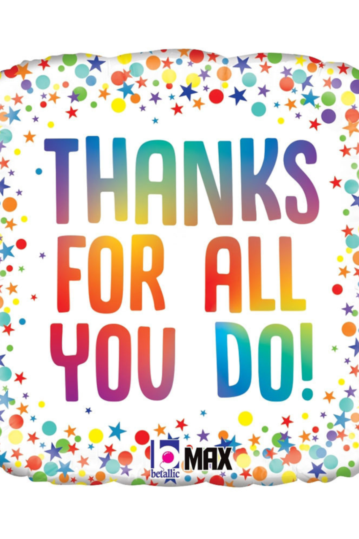 18" Rainbow Thanks For All You Do Balloon #394