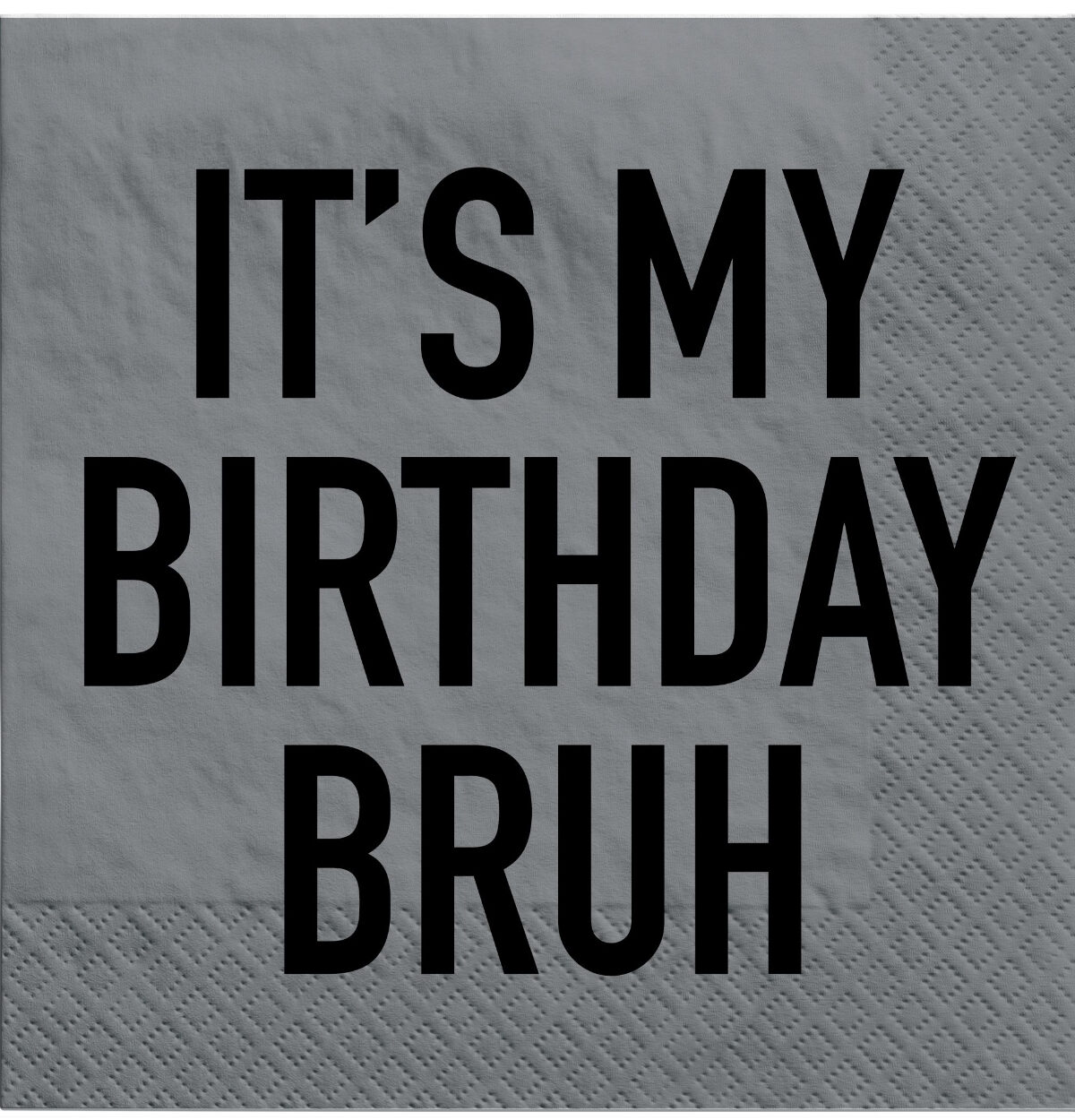 It's My Birthday Bruh Luncheon Napkins